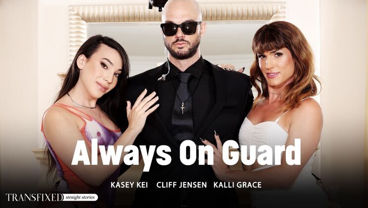 [Transfixed] - Kasey Kei and Kalli Grace Kiss and Fuck Cliff Jensen in Always On Guard - Kasey Kei - Cliff Jensen - Kalli Grace