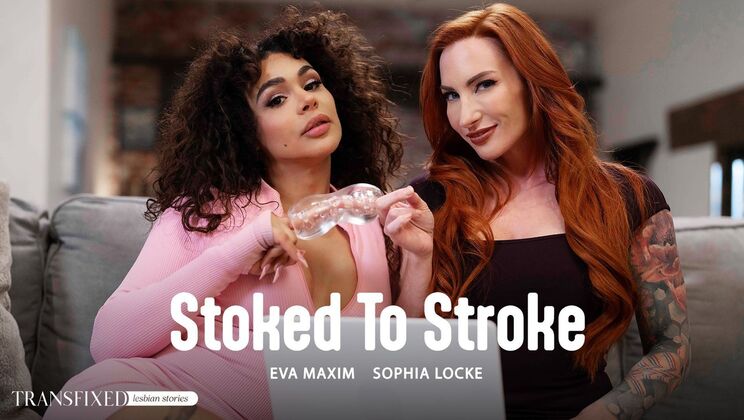 [Transfixed] - Stoked To Stroke: Tattooed Babes in Lingerie Fuck - Sophia Locke - Eva Maxim
